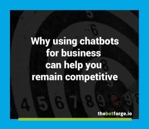 Chatbots for business- how they can help you remain competitive