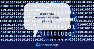 Dialogflow Migration V2 Guide [Part 1]